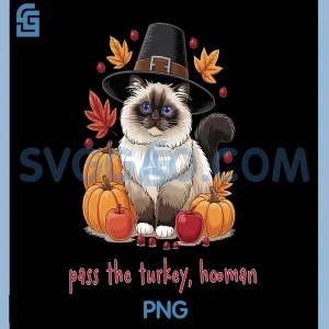 Funny Birman CAT Thanksgiving PNG, Pass The Turkey Hooman PNG