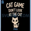 Funny Cat Game Do Not Look at The Cat PNG, Cat Funny PNG