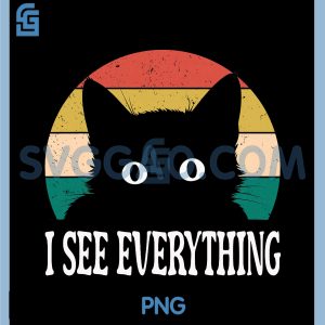 Funny Cat Lovers PNG, I See Everything Sarcastic Pet Owner PNG