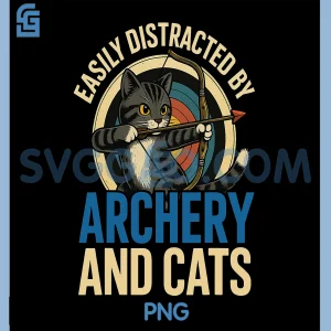Funny Cat Parent PNG, Easily Distracted by Archery and Cats PNG
