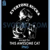 Everyone Sucks Except for This Awesome Cat PNG, Vintage Pet PNG