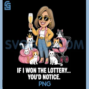 Funny If I Won The Lottery Youd Notice PNG, More cat PNG
