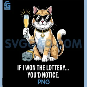 Funny If I Won The Lottery Youd Notice PNG, More cat PNG