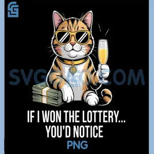 Funny If I Won The Lottery Youd Notice PNG, More cat PNG