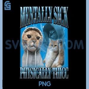Funny Ironic Retro Cat PNG, Mentally Sick Physically Thicc Meme PNG