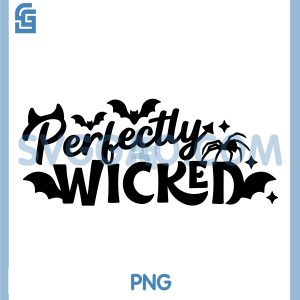 Perfectly Wicked SVG, Halloween Quote with Bats & Spider SVG