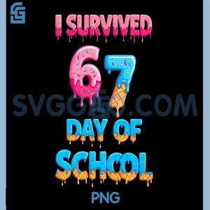 I Survived 67 Days of School PNG, Funny 67 Meme Teachers Students PNG