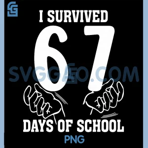 I Survived 67 Days of School PNG, Funny 67 Teachers Students Meme PNG