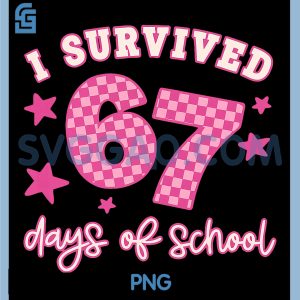 I Survived 67 Days of School PNG, Funny 67 Teachers Students Meme PNG
