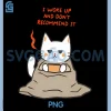 I Woke Up and Dont Recommend It PNG, Cat PNG