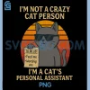 Im Not A Crazy Cat Person PNG, I’m A Cats Personal Assistant PNG