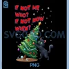 If Not Me Who PNG, Funny Black Cat Pushing Christmas Tree Over PNG