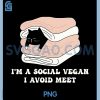 Im A Social Vegan I Avoid Meet PNG, Funny Cat Lovers Introverts PNG 1 Im A Social Vegan I Avoid Meet PNG, Funny Cat Lovers Introverts PNG
