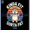 Kinda Fit Sorta Fat PNG, Fitness Humor Pet Cat PNG