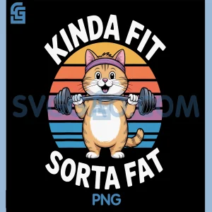 Kinda Fit Sorta Fat PNG, Fitness Humor Pet Cat PNG