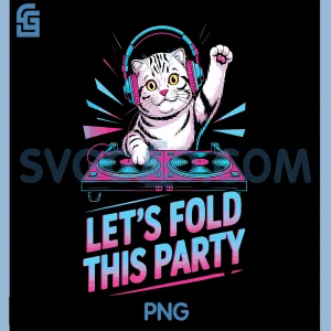 Lets Fold This Party PNG, DJ Pun Funny Scottish Fold PNG, Cat Lovers PNG