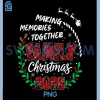Matching Family Christmas 2025 PNG, Making Memories Together PNG