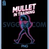 Mullet in Training 80s PNG, Retro Humor Funny Vintage Style PNG