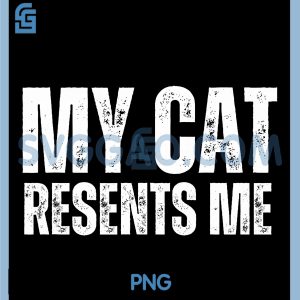 My Cat Resents Me PNG, Funny Sarcastic Humor PNG