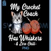 My Crochet Coach PNG, HAS Whiskers and Zero CHILL PNG