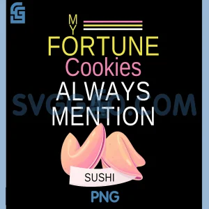 My Fortune Cookies Always Mention PNG, Sushi Retro Asian Foodie PNG