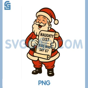 Naughty List Kids Who Say 67 PNG, Christmas Six Seven Santa Claus PNG