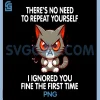 No Repeat Yourself I Ignored You PNG, Funny Cat Saying PNG 2 No Repeat Yourself I Ignored You PNG, Funny Cat Saying PNG
