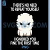 No Repeat Yourself I Ignored You PNG, Funny Cat Saying PNG