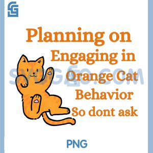Planning On Engaging in Orange Cat PNG, Behavior So Dont Ask PNG