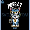 Purr 67 Mode Activated PNG, Cool Cat Birthday Theme PNG 2 Purr 67 Mode Activated PNG, Cool Cat Birthday Theme PNG