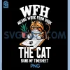 WFH Means Work from Hook PNG, The CAT Signs My TIMESHEET PNG 1 WFH Means Work from Hook PNG, The CAT Signs My TIMESHEET PNG