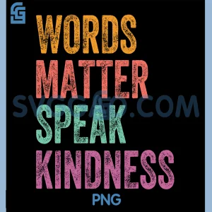 Words Matter Speak Kindness PNG, Inspirational Positive PNG