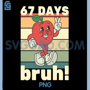 Funny Six Seven Meme Bruh PNG, 67 Days of School PNG