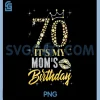 70 Its My Moms Birthday PNG, Crown Happy 70 Years Old PNG 2 70 Its My Moms Birthday PNG, Crown Happy 70 Years Old PNG
