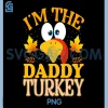 Im The Daddy Turkey Matching PNG, 99 Thanksgiving PNG 2 Im The Daddy Turkey Matching PNG, 99 Thanksgiving PNG