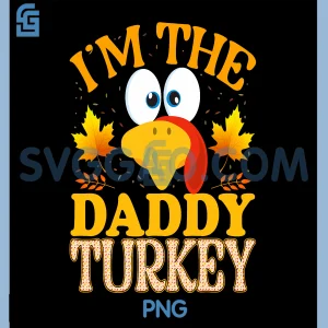 Im The Daddy Turkey Matching PNG, 99 Thanksgiving PNG