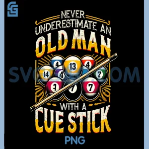 Billiard Never Underestimate An Old Man PNG, With A Cue Stick PNG