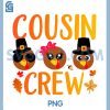 Cousin Crew Thanksgiving PNG, Family Matching Turkey Day PNG