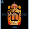 Cousins Giving 2025 PNG, Retro Thanksgiving Family Matching Fall PNG