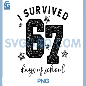 I Survived 67 Days of School PNG, Teacher 6 7 Meme Six Seven PNG