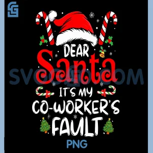 Dear Santa Its My Coworkers Fault PNG, Funny Saying Christmas PNG