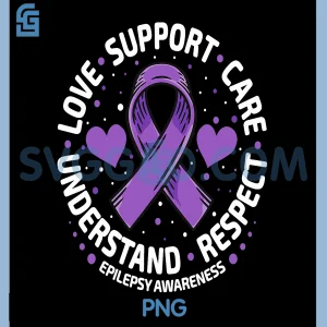 Epilepsy Awareness Month PNG, Support Understand Love Respect PNG