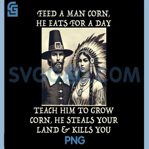 FEED PILGRIMS CORN PNG, Anti Thanksgiving Native American Meme PNG