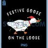 Festive Goose On The Loose PNG, Christmas Silly Goose PNG