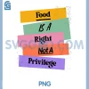 Food is A Right Not A Privilege PNG, Human Rights Food PNG