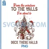 From The Windows to The Walls PNG, Funny Christmas Cat Quote PNG 1 From The Windows to The Walls PNG, Funny Christmas Cat Quote PNG