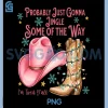 Funny Just Gonna Jingle Some of The Way PNG, Western Christmas PNG