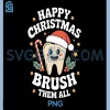 Happy Merry Christmas Brush Them All PNG,Teeth Dental Dentist PNG