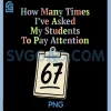 How Many Times PNG, I've Asked My Students to Pay Attention 67 PNG 2 How Many Times PNG, I've Asked My Students to Pay Attention 67 PNG