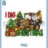 I Dig Christmas PNG, Excavator Construction PNG, Truck Digging Xmas PNG